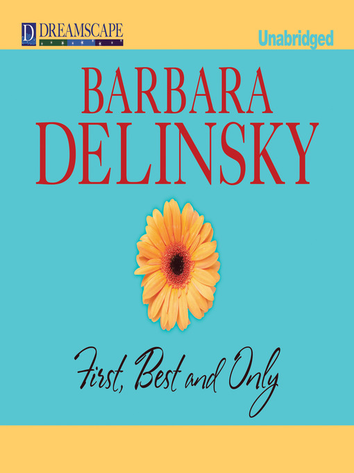Title details for First, Best and Only by Barbara Delinsky - Available